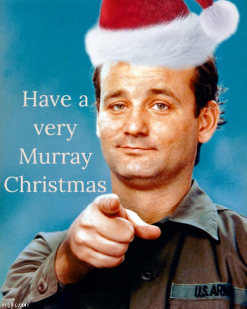 Murray Christmas | image tagged in memes | made w/ Imgflip meme maker