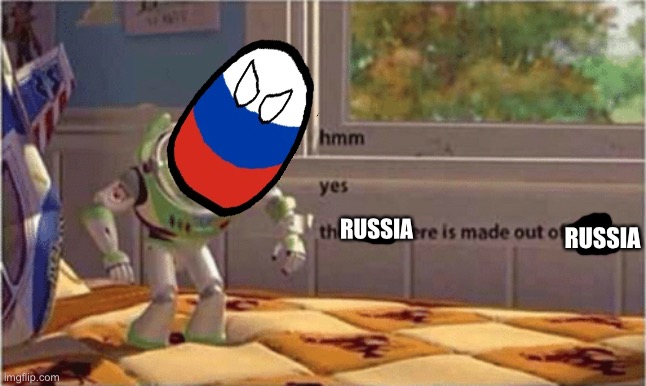 hmm yes the floor here is made out of floor | RUSSIA; RUSSIA | image tagged in hmm yes the floor here is made out of floor,russia | made w/ Imgflip meme maker