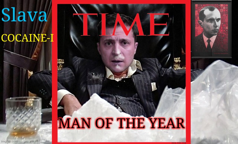 TIME MAN OF THE YEAR | Slava; COCAINE-I; MAN OF THE YEAR | image tagged in time man of the year,slava cocaine-i,volodomyr zelenski,i do co-caine,stepan bandera fan club,memes | made w/ Imgflip meme maker