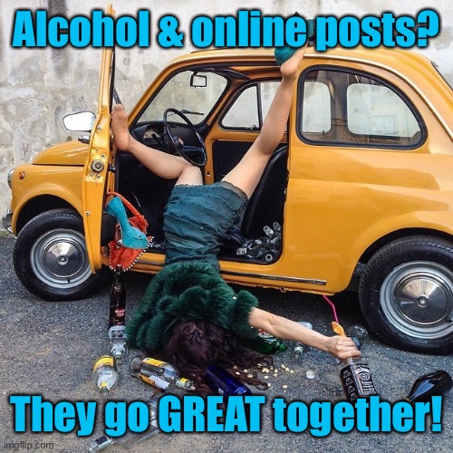 drunk girl colored | Alcohol & online posts? They go GREAT together! | image tagged in drunk girl colored | made w/ Imgflip meme maker