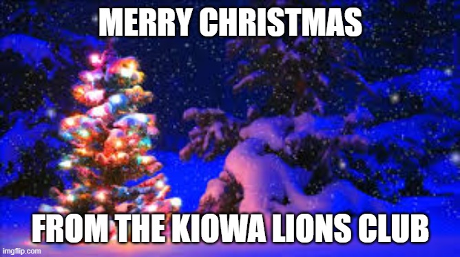 MERRY CHRISTMAS; FROM THE KIOWA LIONS CLUB | made w/ Imgflip meme maker