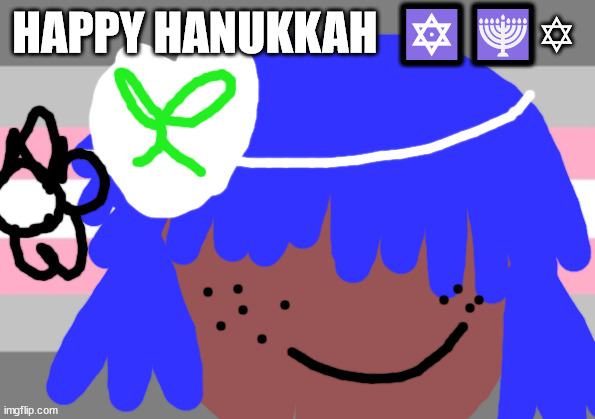 Brian may will not die today | HAPPY HANUKKAH  🔯🕎✡ | image tagged in brad delson will not die today | made w/ Imgflip meme maker