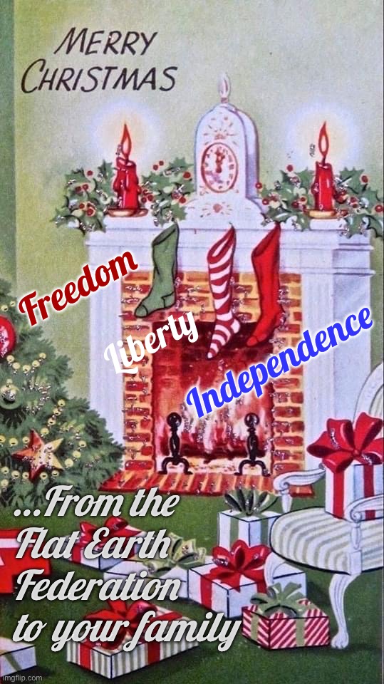 Stockings filled with America itself. | Freedom; Liberty; Independence; …From the Flat Earth Federation to your family | image tagged in vintage merry christmas,flat earth,flat earthers,flat earth club,merry christmas,flat earth federation | made w/ Imgflip meme maker