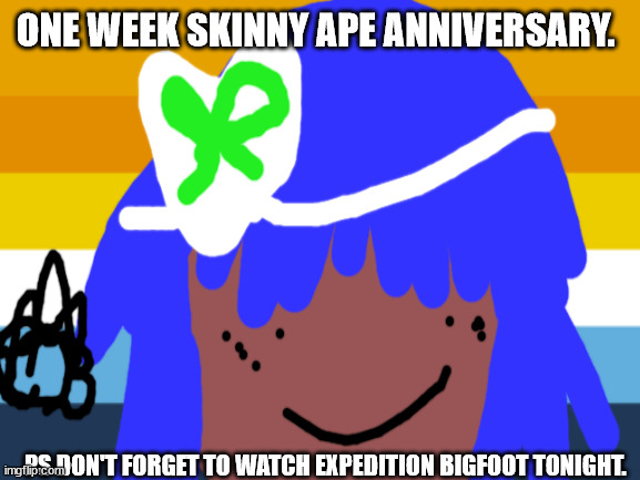 Mike shinoda will not die this year | ONE WEEK SKINNY APE ANNIVERSARY. PS DON'T FORGET TO WATCH EXPEDITION BIGFOOT TONIGHT. | image tagged in siouxie sioux will not die this week | made w/ Imgflip meme maker
