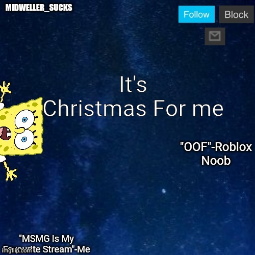 Merry Christmas even if you don't celebrate it on 25th | It's Christmas For me | image tagged in midweller_sucks announcement | made w/ Imgflip meme maker