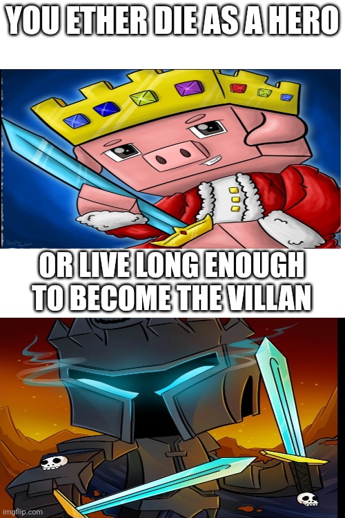 The saying | YOU ETHER DIE AS A HERO; OR LIVE LONG ENOUGH TO BECOME THE VILLAN | image tagged in technoblade,popular,arrest,death | made w/ Imgflip meme maker