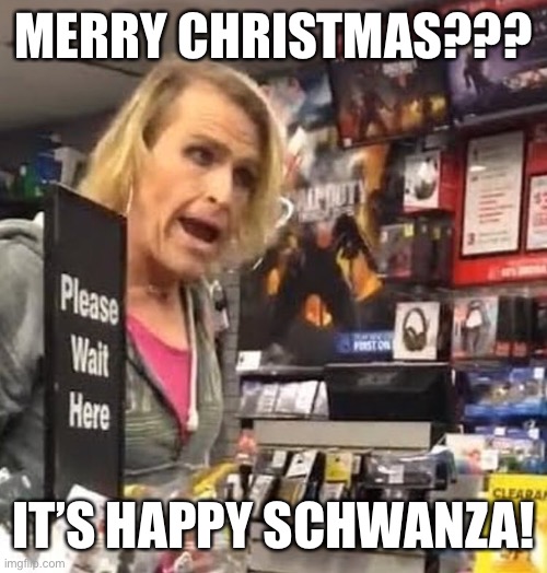 That’s a good one, Pelosi!Happy Schwanza to you too, Nancy! But where are the Hallmark cards?! | MERRY CHRISTMAS??? IT’S HAPPY SCHWANZA! | image tagged in it's ma'am,happy schwanza | made w/ Imgflip meme maker