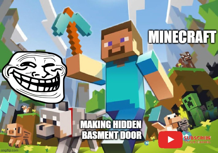 minecraft tumbnail | MINECRAFT; MAKING HIDDEN
 BASMENT DOOR | image tagged in minecraft | made w/ Imgflip meme maker