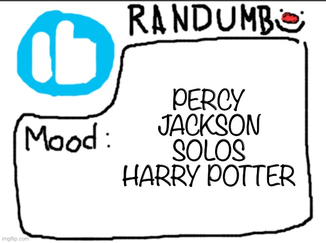 Randumb announcement | PERCY JACKSON SOLOS HARRY POTTER | image tagged in randumb announcement | made w/ Imgflip meme maker