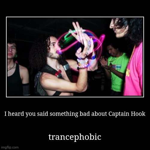 Stop trancephobia now | image tagged in funny,demotivationals | made w/ Imgflip demotivational maker