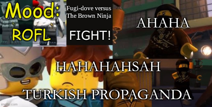 FDVTBN Temp 2.1 | AHAHA; ROFL; HAHAHAHSAH; TURKISH PROPAGANDA | image tagged in fdvtbn temp 2 1 | made w/ Imgflip meme maker