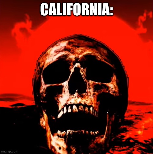 phase 13 cold to hot | CALIFORNIA: | image tagged in phase 13 cold to hot | made w/ Imgflip meme maker