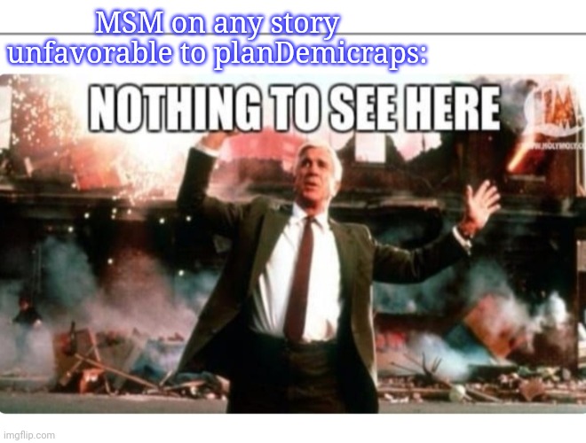 MSM on any story unfavorable to planDemicraps: | made w/ Imgflip meme maker