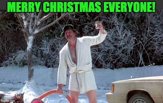 Cousin Eddie | MERRY CHRISTMAS EVERYONE! | image tagged in xmas | made w/ Imgflip meme maker