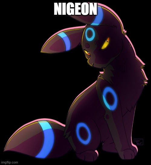 Umbreon | NIGEON | image tagged in umbreon | made w/ Imgflip meme maker