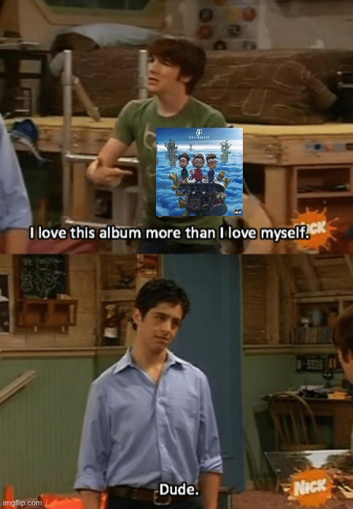 its just… my favorite | image tagged in i love this album more than i love myself | made w/ Imgflip meme maker