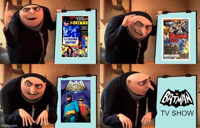 Gru Approves Batman Movies Before Burtonverse | TV SHOW | image tagged in memes,gru's plan,batman | made w/ Imgflip meme maker