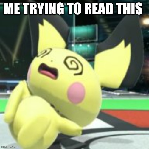 Dizzy Wizzy | ME TRYING TO READ THIS | image tagged in dizzy wizzy | made w/ Imgflip meme maker
