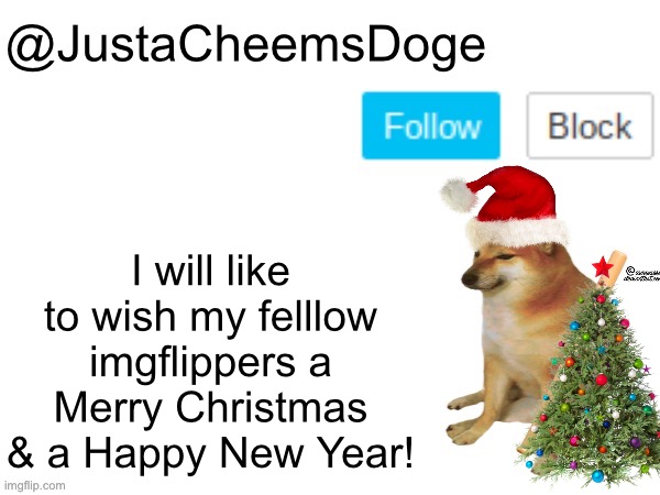 Merry Christmas my Fellow imgflippers! | I will like to wish my felllow imgflippers a Merry Christmas & a Happy New Year! | image tagged in justacheemsdoge annoucement template,christmas,imgflip community,imgflip,memes,merry christmas | made w/ Imgflip meme maker