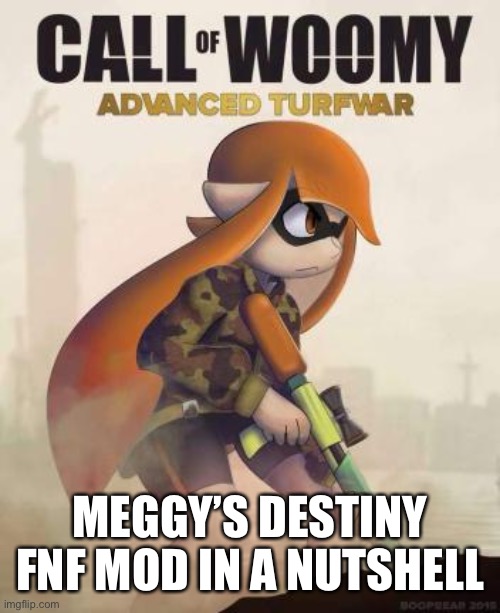 There was no metal sonic model (not cosplaying just made an oc of him) for this | MEGGY’S DESTINY FNF MOD IN A NUTSHELL | image tagged in call of woomy advanced turfwar | made w/ Imgflip meme maker