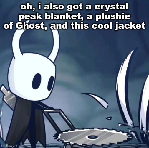 my dad when (I have a father and grass) | oh, i also got a crystal peak blanket, a plushie of Ghost, and this cool jacket | image tagged in my dad when i have a father and grass | made w/ Imgflip meme maker