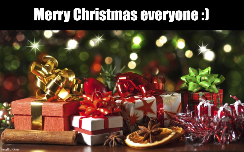 #291 | Merry Christmas everyone :) | image tagged in christmas,christmas tree,christmas presents,presents,merry christmas,christmas memes | made w/ Imgflip meme maker
