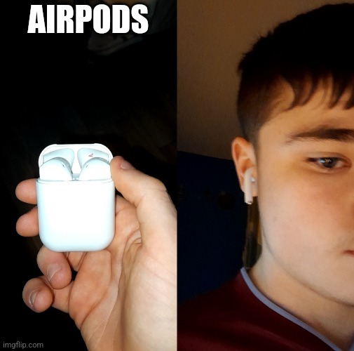 AIRPODS | made w/ Imgflip meme maker