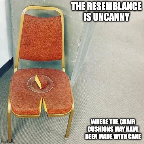 Chair Cushion Cake | THE RESEMBLANCE IS UNCANNY; WHERE THE CHAIR CUSHIONS MAY HAVE BEEN MADE WITH CAKE | image tagged in food,chair,cake,memes | made w/ Imgflip meme maker