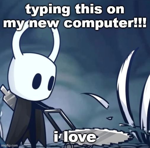 my dad when (I have a father and grass) | typing this on my new computer!!! i love | image tagged in my dad when i have a father and grass | made w/ Imgflip meme maker
