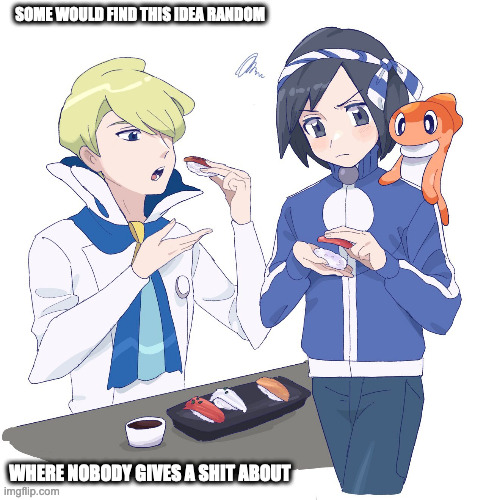 Calem Eating Sushi | SOME WOULD FIND THIS IDEA RANDOM; WHERE NOBODY GIVES A SHIT ABOUT | image tagged in calem,pokemon,memes | made w/ Imgflip meme maker