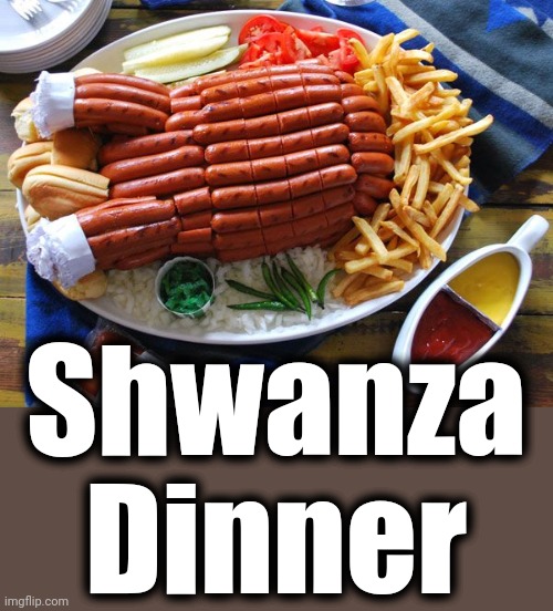 Thank you, Nancy F--king Pelosi | Shwanza
Dinner | image tagged in memes,shwanza,dinner,hot dogs,democrats,joe biden | made w/ Imgflip meme maker