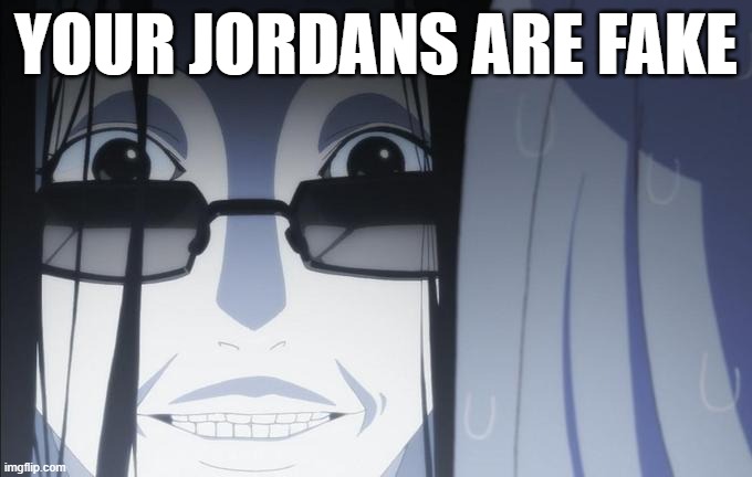 YOUR JORDANS ARE FAKE | image tagged in kuroko smith creepy stare,memes | made w/ Imgflip meme maker