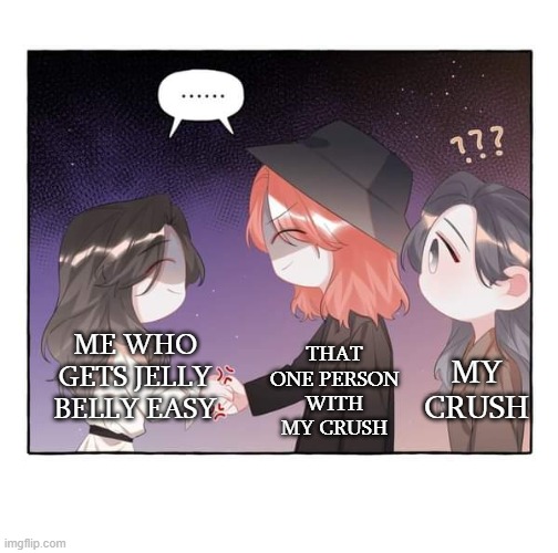 meeting a rival | THAT ONE PERSON WITH MY CRUSH; MY CRUSH; ME WHO GETS JELLY BELLY EASY | image tagged in memes,manhwa,anime,manga,yuri | made w/ Imgflip meme maker