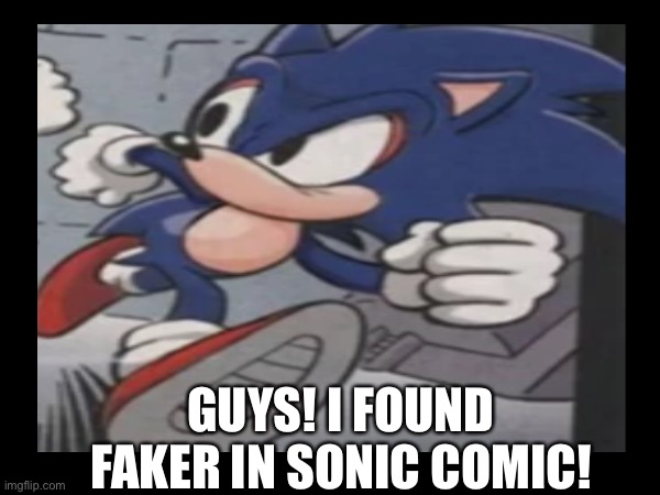 Faker In Sonic Comic Real? | GUYS! I FOUND FAKER IN SONIC COMIC! | made w/ Imgflip meme maker