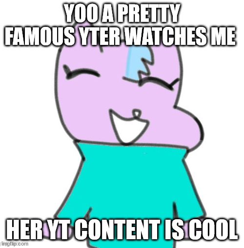 kitty drawn by laks :O | YOO A PRETTY FAMOUS YTER WATCHES ME; HER YT CONTENT IS COOL | image tagged in kitty drawn by laks o | made w/ Imgflip meme maker