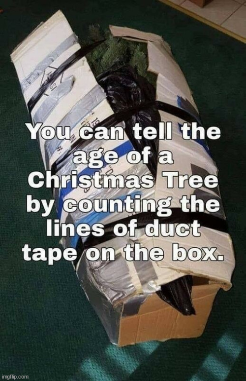 How to tell how old an artificial tree is... | image tagged in christmas tree | made w/ Imgflip meme maker