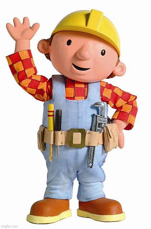 Bob the Builder | image tagged in bob the builder | made w/ Imgflip meme maker