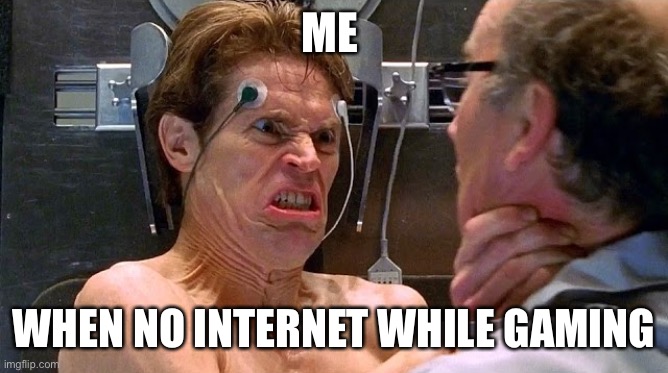 Back to formula Green Goblin | ME; WHEN NO INTERNET WHILE GAMING | image tagged in back to formula green goblin | made w/ Imgflip meme maker