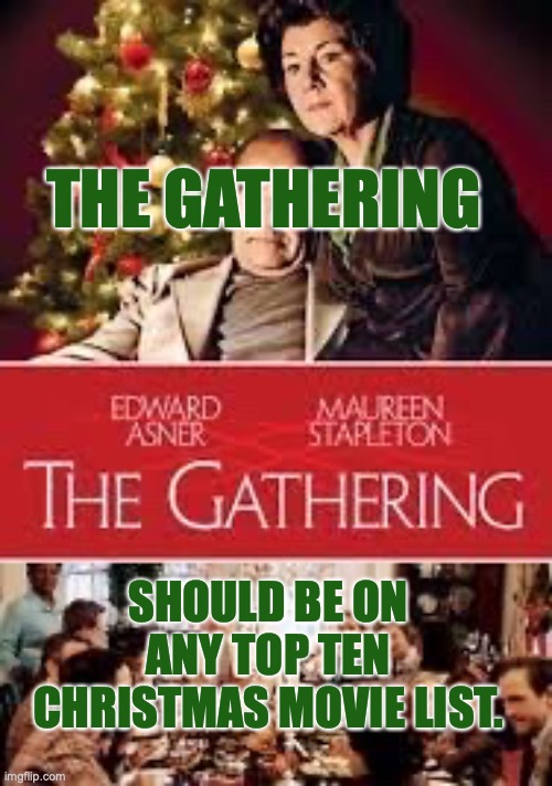 Top Ten Christmas Movies | THE GATHERING; SHOULD BE ON ANY TOP TEN CHRISTMAS MOVIE LIST. | image tagged in top ten christmas movies,the gathering,ed asner,jean stapleton | made w/ Imgflip meme maker