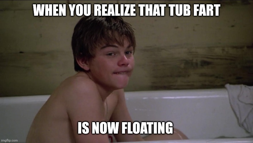 Kung foo poo | WHEN YOU REALIZE THAT TUB FART; IS NOW FLOATING | image tagged in fun | made w/ Imgflip meme maker