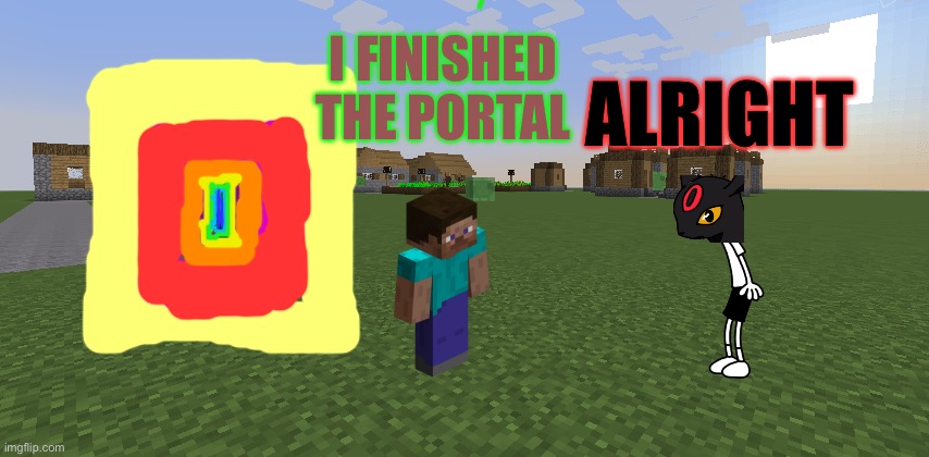 Page 2: finally returning home | I FINISHED THE PORTAL; ALRIGHT | image tagged in minecraft superflat | made w/ Imgflip meme maker