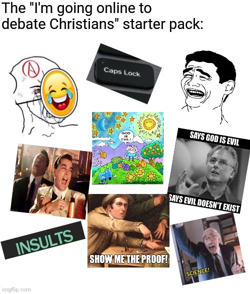 Atheist starter pack | The "I'm going online to debate Christians" starter pack: | image tagged in atheist,debate,christians,starter pack,atheism,christianity | made w/ Imgflip meme maker