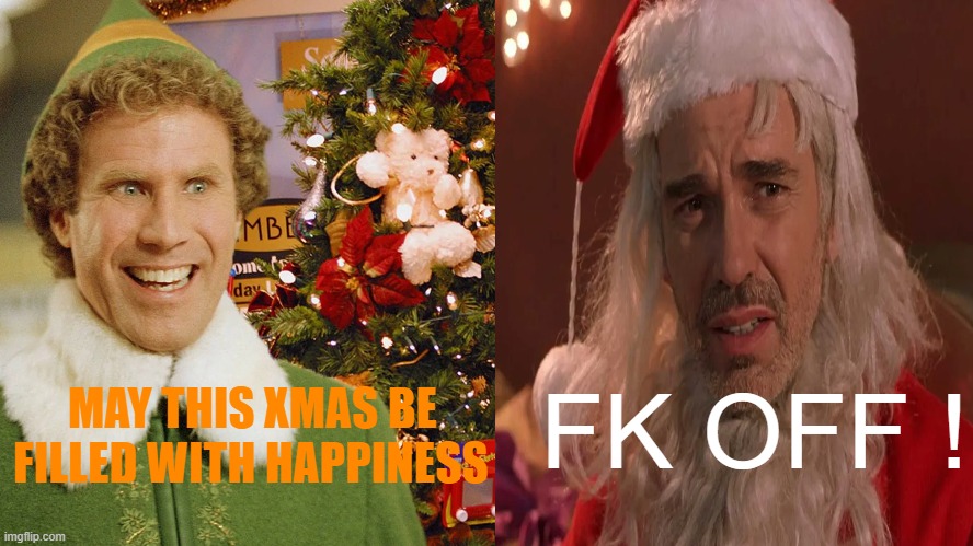 All kinds of people | FK OFF ! MAY THIS XMAS BE
FILLED WITH HAPPINESS | image tagged in you mad bro,bad santa | made w/ Imgflip meme maker