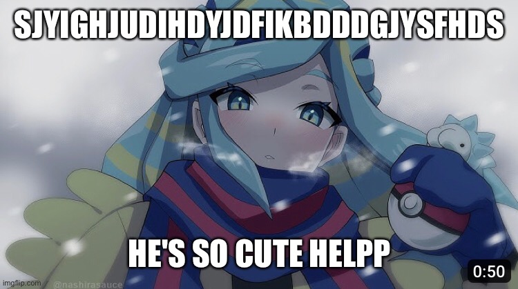 SJYIGHJUDIHDYJDFIKBDDDGJYSFHDS; HE'S SO CUTE HELPP | made w/ Imgflip meme maker