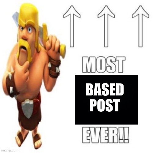 the mods will have fun with this | BASED POST | image tagged in most racist user ever | made w/ Imgflip meme maker