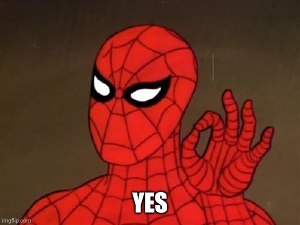Spiderman Perfecto | YES | image tagged in spiderman perfecto | made w/ Imgflip meme maker