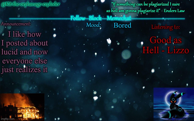 And I mean about how he just disappeared | Bored; I like how I posted about lucid and now everyone else just realizes it; Good as Hell - Lizzo | made w/ Imgflip meme maker