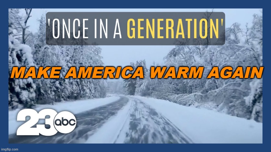 Make America Warm Again | MAKE AMERICA WARM AGAIN | image tagged in arctic blast | made w/ Imgflip meme maker