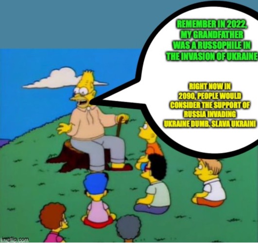 It's not too late to Support Ukraine, Support Ukraine for a brighter future for your family in the present and future | image tagged in abe simpson telling stories,political humor,slava ukraini,russia,ukraine,future | made w/ Imgflip meme maker