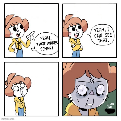 That makes sense | image tagged in that makes sense,custom template,shen comix | made w/ Imgflip meme maker